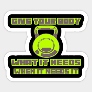 Give your body what it needs, when it needs it! Sticker